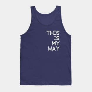 This Is My Way Tank Top